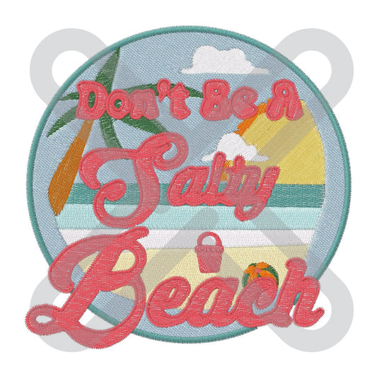 Don't Be A Salty Beach Machine Embroidery File